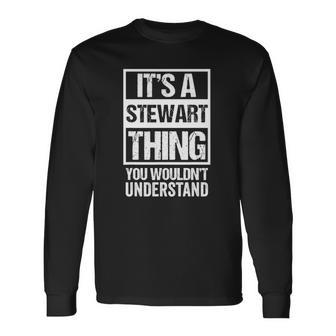 Its A Stewart Thing You Wouldnt Understand First Name Long Sleeve T-Shirt T-Shirt | Mazezy