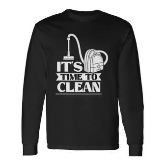 Its Time To Clean Day Cleaner Cleaning Cleanse Long Sleeve T-Shirt T-Shirt | Mazezy