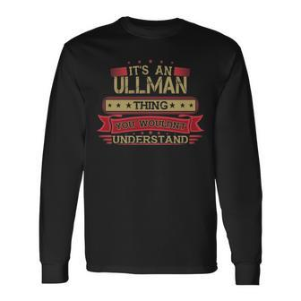 Its An Ullman Thing You Wouldnt Understand Shirt Ullman Shirt Shirt For Ullman Long Sleeve T-Shirt - Seseable