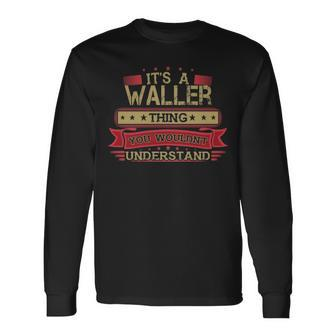 Its A Waller Thing You Wouldnt Understand Shirt Waller Shirt Shirt For Waller Long Sleeve T-Shirt - Seseable