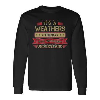 Its A Weathers Thing You Wouldnt Understand Shirt Weathers Shirt Shirt For Weathers Long Sleeve T-Shirt - Seseable