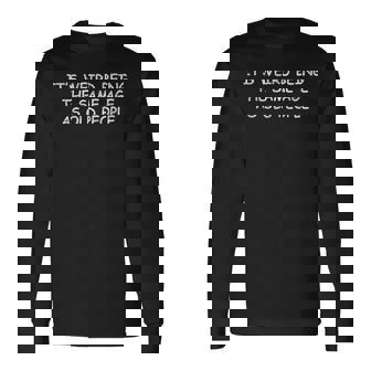 Its Weird Being The Same Age As Old People V2 Long Sleeve T-Shirt | Seseable CA