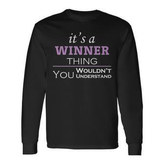 Its A Winner Thing You Wouldnt Understand Shirt Winner Shirt For Winner Long Sleeve T-Shirt - Seseable