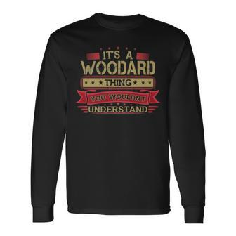 Its A Woodard Thing You Wouldnt Understand Shirt Woodard Shirt Shirt For Woodard Long Sleeve T-Shirt - Seseable