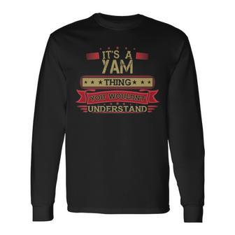 Its A Yam Thing You Wouldnt Understand Shirt Yam Shirt Shirt For Yam Long Sleeve T-Shirt - Seseable