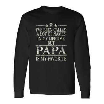 Ive Been Called A Lot Of Names In My Lifetime But Papa Is My Favorite Popular Long Sleeve T-Shirt - Seseable