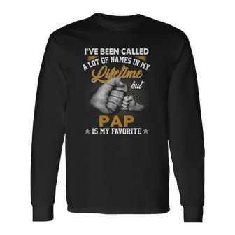 Ive Been Called A Lot Of Names But Pap Is My Favorite Long Sleeve T-Shirt T-Shirt | Mazezy