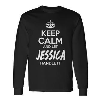 Jessica Name Keep Calm And Let Jessica Handle It Long Sleeve T-Shirt - Seseable