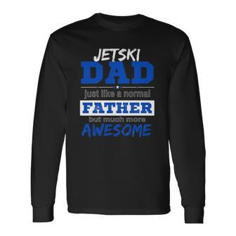 Jetski Dad Fathers Day Sport Lover Long Sleeve T-Shirt T-Shirt | Mazezy