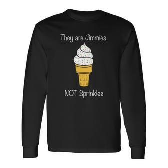 Jimmies Not Sprinkles Ice Cream Cone Long Sleeve T-Shirt T-Shirt | Mazezy AU