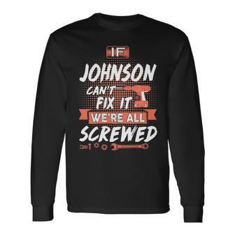 Johnson Name If Johnson Cant Fix It Were All Screwed Long Sleeve T-Shirt - Seseable
