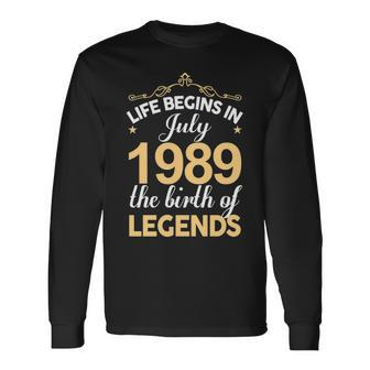 July 1989 Birthday Life Begins In July 1989 Long Sleeve T-Shirt - Seseable