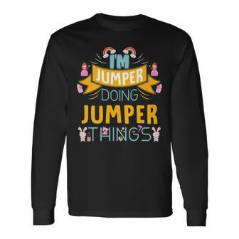 Im Jumper Doing Jumper Things Jumper Shirt For Jumper Long Sleeve T-Shirt - Seseable