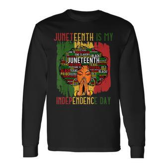 Juneteenth Is My Independence Day Black Women 4Th Of July Long Sleeve T-Shirt - Seseable