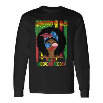 Juneteenth Is My Independence Day Black Women 4Th Of July Long Sleeve T-Shirt - Seseable