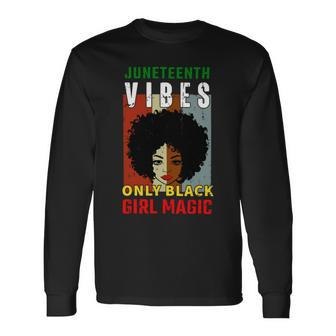 Juneteenth Vibes Only Black Girl Magic Tshirt Long Sleeve T-Shirt - Monsterry UK