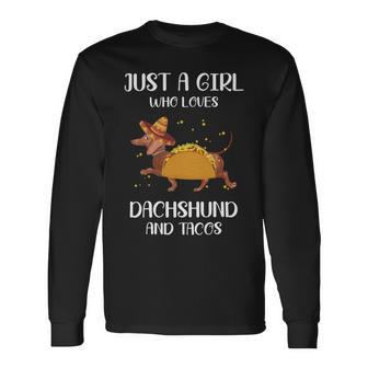 Just A Girl Who Loves Dachshund And Tacos For Dachshund Lovers Unisex Long Sleeve | Favorety UK