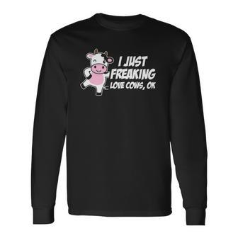 I Just Freaking Love Cows Ok Animal Lover Long Sleeve T-Shirt T-Shirt | Mazezy