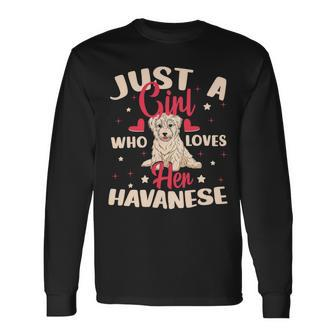 Just A Girl Who Loves Her Havanese Dog Long Sleeve T-Shirt - Monsterry
