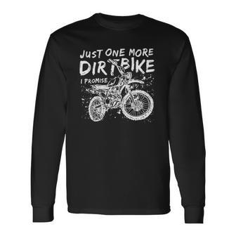 Just One More Dirt Bike I Promise Addicted Motorbiker Long Sleeve T-Shirt T-Shirt | Mazezy AU