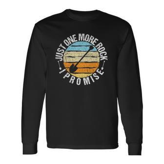 Just One More Rock I Promise Rock Collector Geode Hunter Long Sleeve T-Shirt T-Shirt | Mazezy