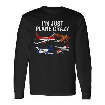 Im Just Plane Crazy Aviation For Aircraft Pilots Long Sleeve T-Shirt - Seseable