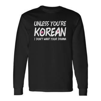 K-Drama K-Pop Korean I Dont Want Your Drama Long Sleeve T-Shirt | Mazezy