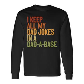 I Keep All My Dad Jokes In A Dad-A-Base Vintage Fathers Day Long Sleeve T-Shirt - Seseable