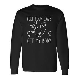 Keep Your Laws Off My Body Pro Choice Version Long Sleeve T-Shirt T-Shirt | Mazezy