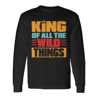 King Of All The Wild Things Father Of Boys & Girls Long Sleeve T-Shirt - Monsterry DE