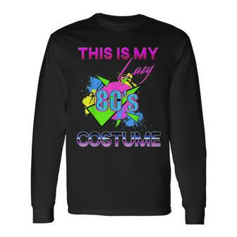 This Is My Lazy 80S Costume Rad Eighties Halloween Costume Long Sleeve T-Shirt - Seseable