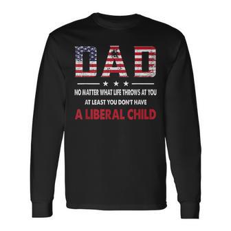 At Least You Dont Have A Liberal Child American Flag Long Sleeve T-Shirt | Mazezy