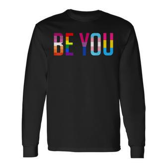 Be You Lgbt Flag Gay Pride Month Transgender Rainbow Lesbian Long Sleeve T-Shirt T-Shirt | Mazezy