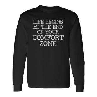 Life Begins At The End Of Your Comfort Zone Long Sleeve T-Shirt T-Shirt | Mazezy