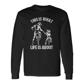 This Is What Life Is About Father Kid Son Motocross Biker Long Sleeve T-Shirt T-Shirt | Mazezy