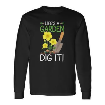 Life Is A Garden Dig It Outfit Garden Gardening Long Sleeve T-Shirt T-Shirt | Mazezy UK