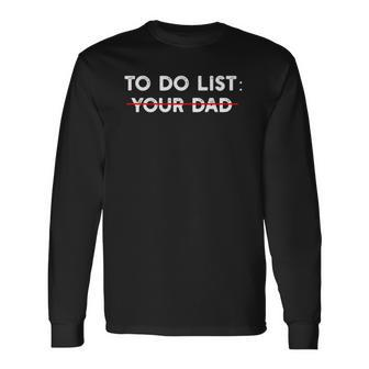 To Do List Your Dad Humor Saying For Long Sleeve T-Shirt T-Shirt | Mazezy