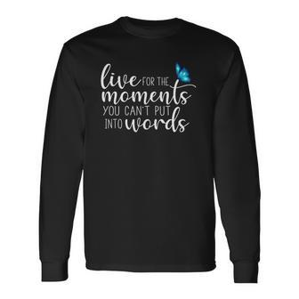 Live For The Moments Butterfly Long Sleeve T-Shirt T-Shirt | Mazezy