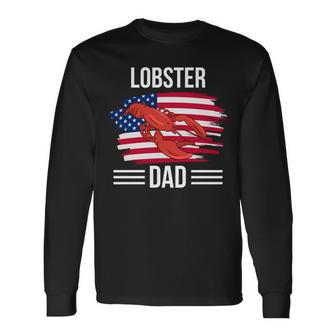 Lobster Us Flag 4Th Of July Fathers Day Lobster Dad Long Sleeve T-Shirt - Seseable