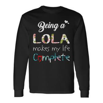Lola Grandma Being A Lola Makes My Life Complete Long Sleeve T-Shirt - Seseable