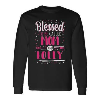 Lolly Grandma Blessed To Be Called Mom And Lolly Long Sleeve T-Shirt - Seseable