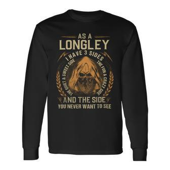 As A Longley I Have A 3 Sides And The Side You Never Want To See Long Sleeve T-Shirt - Seseable