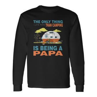I Love More Than Camping Is Being A Papa Long Sleeve T-Shirt T-Shirt | Mazezy
