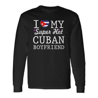 I Love My Cuban Boyfriend Long Sleeve T-Shirt T-Shirt | Mazezy
