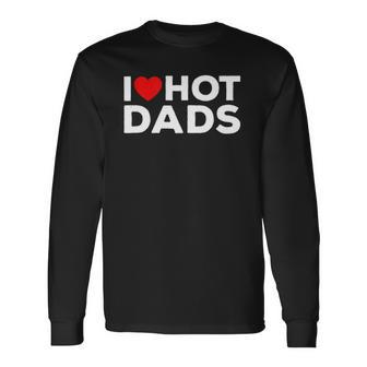 I Love Hot Dads Red Heart Long Sleeve T-Shirt T-Shirt | Mazezy