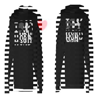 I Love My Husband Celebration Spouse Long Sleeve T-Shirt T-Shirt | Mazezy