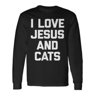 I Love Jesus & Cats Cat Owner Cats Lover Jesus Long Sleeve T-Shirt - Thegiftio