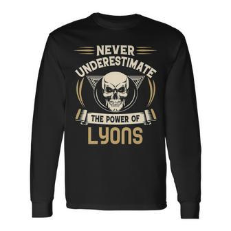 Lyons Name Never Underestimate The Power Of Lyons Long Sleeve T-Shirt - Seseable