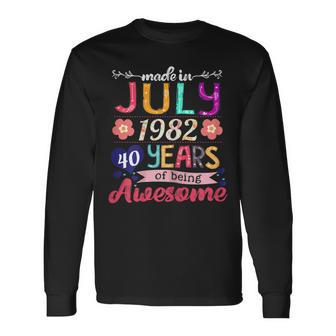 Made In July 1982 40 Years Of Being Awesome 40Th Birthday Long Sleeve T-Shirt - Seseable