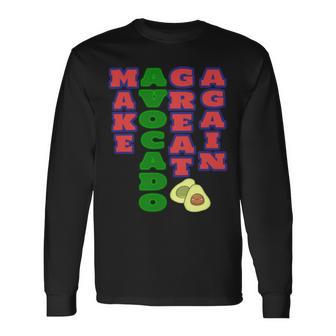 Make Avocado Great Again Unisex Long Sleeve | Favorety CA